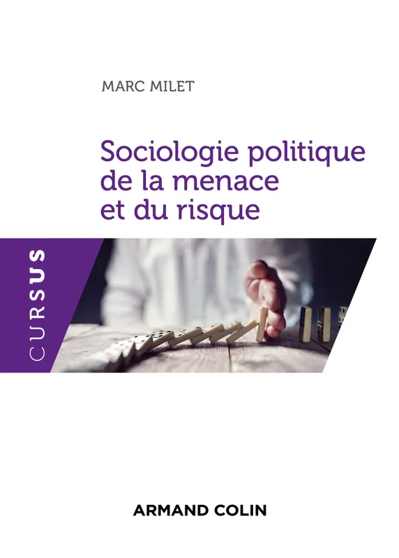 Livres Sciences Humaines et Sociales Actualités Sociologie politique de la menace et du risque Marc Milet