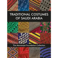 Traditional Costumes of Saudi Arabia /anglais