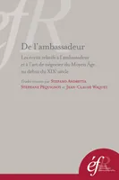 De l’ambassadeur, Les écrits relatifs à l’ambassadeur et à l’art de négocier du Moyen Âge au début du xixe siècle