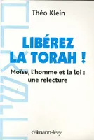 Libérez la Thora !, Moïse, l'homme et la loi : une relecture