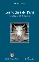 Les vaches de Paris, De la Régence à la Restauration