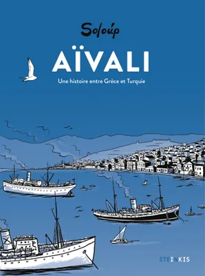 Aïvali - Une histoire entre Grèce et Turquie - Réédition