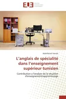 L'anglais de spécialité dans l'enseignement supérieur tunisien, Contribution a l'analyse de la situation d'enseignement/apprentissage
