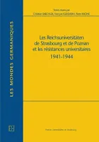 Les Reichsuniversitäten de Strasbourg et de Poznan et les résistances universitaires 1941-1944, 1941-1944