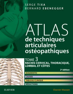 3, Atlas de techniques articulaires ostéopathiques. Tome 3 : rachis cervical, thoracique, lombal et côt, Diagnostic, causes, tableau clinique, réductions