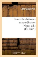 Nouvelles histoires extraordinaires (Nouv. éd.) (Éd.1875)