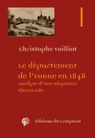 LE DEPARTEMENT DE L YONNE EN 1848, ANALYSE DÂÂ´UNE SÉQUENCE ÉLECTORALE