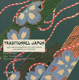 Traditionnel Japon, 240 photographies du XIXe siècle coloriées au pinceau