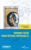 Sigmund Freud trois métiers impossibles