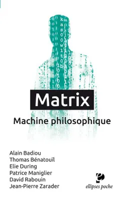 Matrix. Machine philosophique, machine philosophique