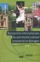 Rencontres internationales du patrimoine culturel immatériel en Bretagne - actes des Rencontres de Brest des 14 & 15 décembre 2012