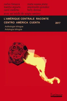 L'Amérique centrale raconte - Centro América cuenta 2017 (Édition bilingue/edición bilingüe)