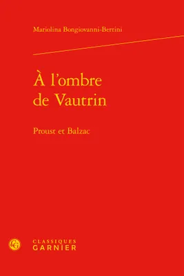 À l'ombre de Vautrin, Proust et balzac