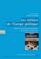 Les métiers de l'Europe politique, Acteurs et professionnalisations de l'Union européenne