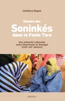 Histoire des Soninkés dans le Fouta Toro. Une minorité culturelle entre Mauritanie et Sénégal, Peuplements, migrations et enjeux identitaires