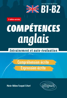 Anglais. Compréhension et expression écrites. Entraînement et auto-évaluation. B1-B2, Compétences (CECRL). 2e édition enrichie.
