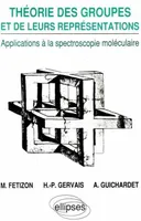 Théorie des groupes et de leurs représentations, applications à la spectroscopie moléculaire