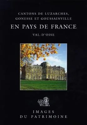En Pays De France N°173, cantons de Luzarches, Gonesse et Goussainville