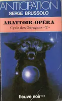 Le Cycle des ouragans, 2, Cycle des ouragans, Abattoir-opéra