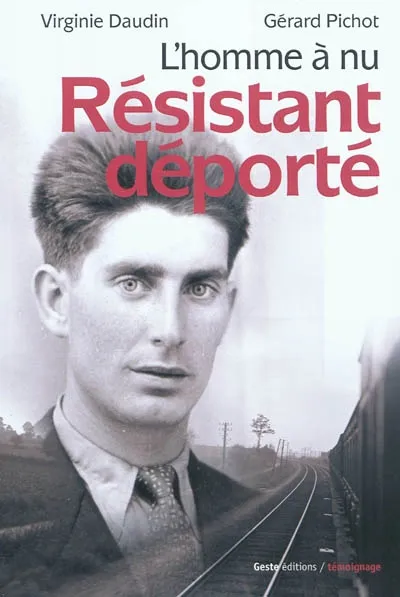 Livres Littérature et Essais littéraires Romance Resistant deporte - l'homme a nu Virginie Daudin, Gérard Pichot