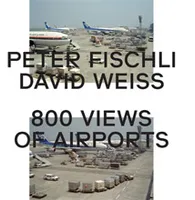 Peter Fischli & David Weiss: 800 Views of Airports /anglais