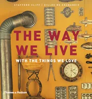 THE WAY WE LIVE: WITH THE THINGS WE LOVE