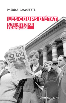 Les coups d'Etat - Une histoire Française