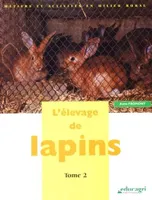 L'élevage de lapins., Tome 2, Élevage de lapins : tome 2 (L')