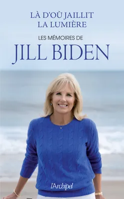 Là d'où jaillit la lumière, Les mémoires de Jill Biden