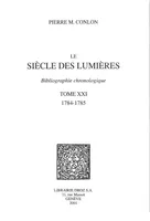 Le Siècle des Lumières : bibliographie chronologique. T. XXI, 1784-1785