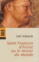Saint François d'Assise ou le miroir du monde