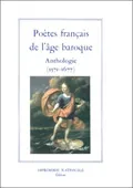 Poetes francais de l'age baroque (rl), anthologie, 1571-1677