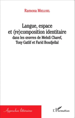 Langue, espace et (re)composition identitaire, dans les oeuvres de Mehdi Charef, Tony Gatlif et Farid Boudjellal
