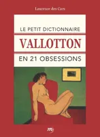 Le petit dictionnaire Vallotton en 21 obsessions ········· french edition