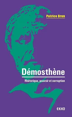 Démosthène, Rhétorique, pouvoir et corruption