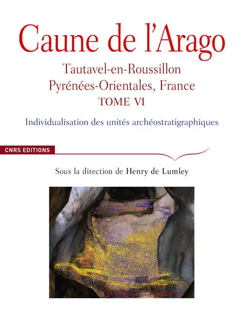 Livres Sciences Humaines et Sociales Sciences sociales 6, Caune de l'Arago - tome 6 Tautavel-en-Roussillon, Pyrénées-Orientales, France Henry de Lumley