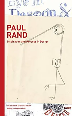 Paul Rand Inspiration and Process in Design /anglais