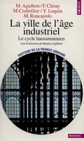 Histoire de la France urbaine., 4, La Ville de l'âge industriel. Le cycle haussmannien, le cycle haussmannien