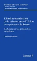 L'institutionnalisation de la relation entre l'Union européenne et la Suisse, Recherche sur une construction européenne