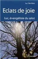 Eclats de joie, Luc, évangéliste du Salut