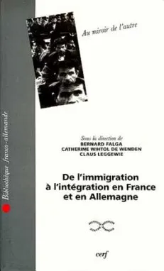 De l'immigration à l'intégration en France et en Allemagne, de l'immigration à l'intégration en France et en Allemagne