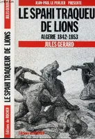 Le spahi traqueur de lions algerie 1842-1853, Algérie 1842-1853