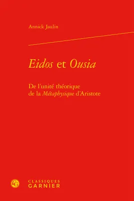 Eidos et Ousia, De l'unité théorique de la Métaphysique d'Aristote