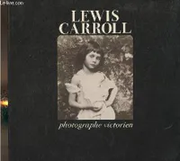Lewis Carroll, photographe victorien [Paperback] Carroll, Lewis and Gernsheim, Helmut