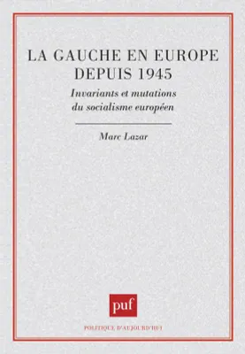 La gauche en Europe depuis 1945, invariants et mutations du socialisme européen