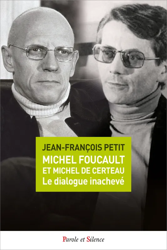 Michel Foucault et Michel de Certeau, Le dialogue inachevé Jean-françois Petit