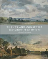 Turner and Constable: Sketching from Nature /anglais