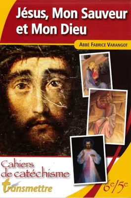 Jésus, Mon Sauveur et Mon Dieu, Cahiers de catéchisme - Coolège Etape 1