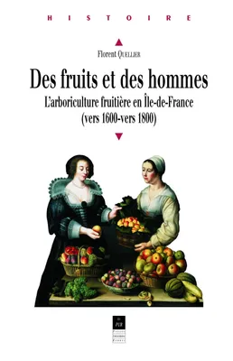 Des fruits et des hommes, L'arboriculture fruitière en Île-de-France (vers 1600-vers 1800)