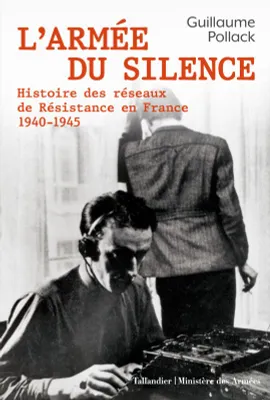 L’armée du silence, Histoire des réseaux de résistance en France 1940-1945
